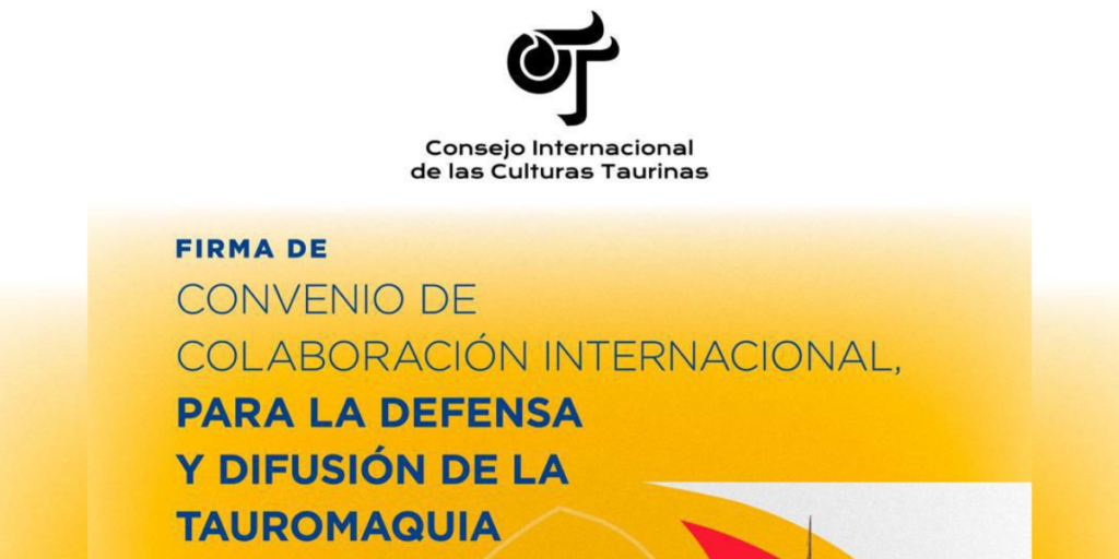 LAS ENTIDADES DEFENSORAS DE LA TAUROMAQUIA, CREAN EL CONSEJO INTERNACIONAL DE LAS CULTURAS TAURINAS