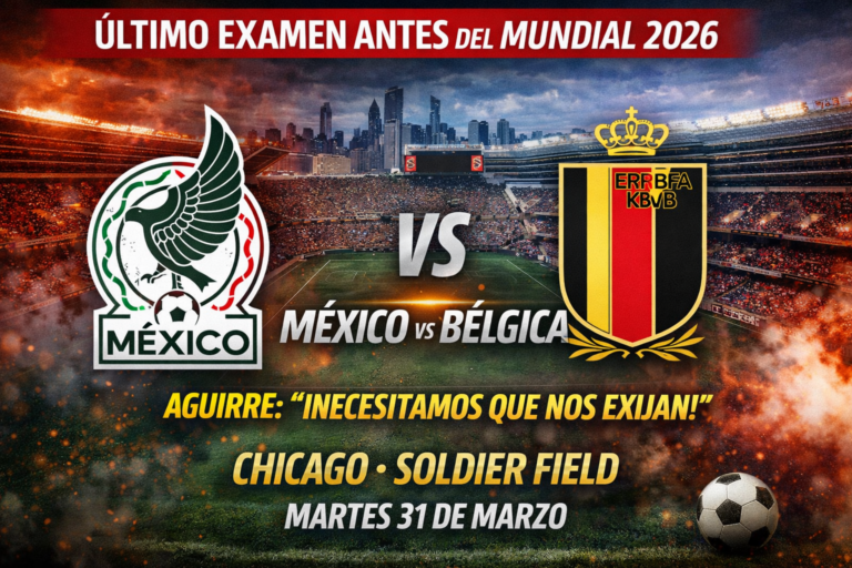 ÚLTIMA PRUEBA DEL TRI: AGUIRRE EXIGE RESPUESTAS ANTE BÉLGICA