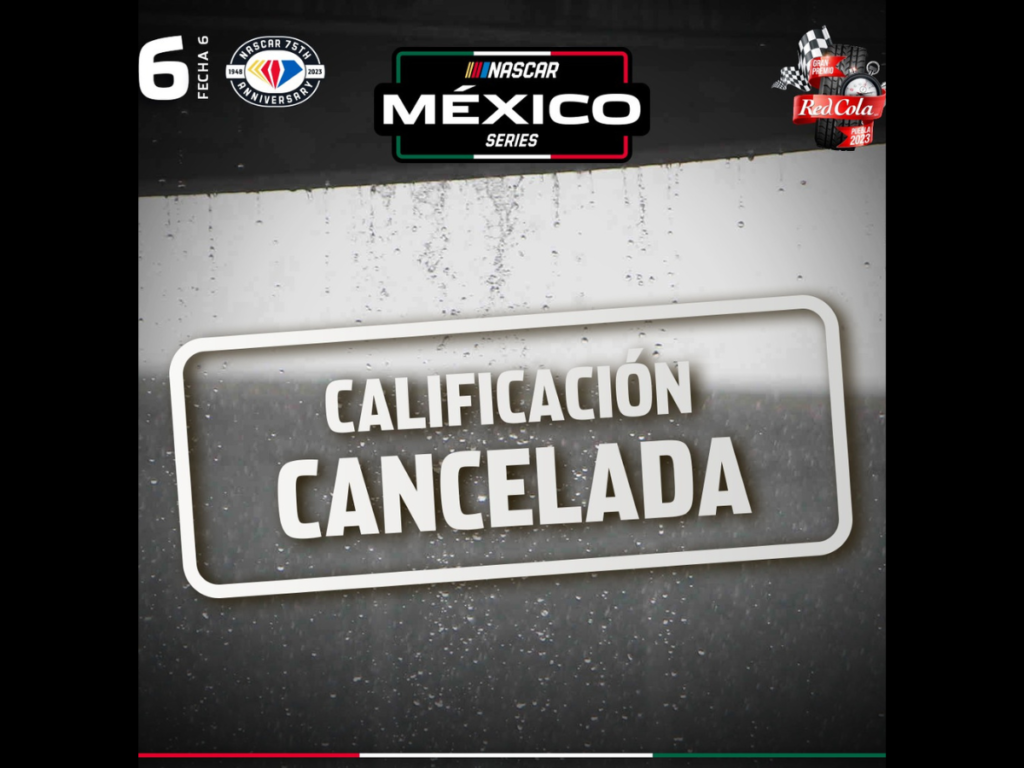 NASCAR MÉXICO CANCELA LA CARRERA NOCTURNA DE MONTERREY POR CONDICIONES CLIMÁTICAS